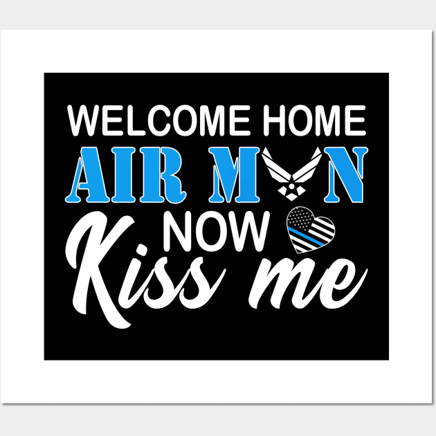 Welcome Home Airman, Now Kiss Me! Deployment Military Wall Art by Otis Patrick